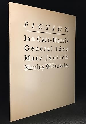 Immagine del venditore per Fiction; An Exhibition of Recent Work by: Ian Carr-Harris, General Idea, Mary Janitch, Shirley Wiitasalo venduto da Burton Lysecki Books, ABAC/ILAB