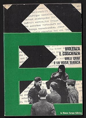 Imagen del vendedor de VIOLENZA E COSCIENZA, WILLI GRAF E LA ROSA BIANCA a la venta por ART...on paper - 20th Century Art Books