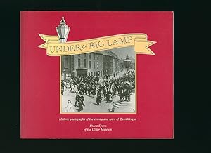 Seller image for Under the Big Lamp; Historic Photographs of the County and Town of Carrickfergus for sale by Little Stour Books PBFA Member