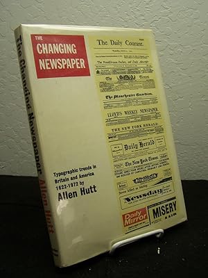 The Changing Newspaper; Typograhic Trends in Britain and America 1622-1972.