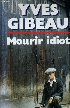 Image du vendeur pour MOURIR IDIOT. mis en vente par Le-Livre