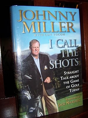 Seller image for I Call the Shots: Straight Talk About the Game of Golf Today. for sale by Zephyr Books