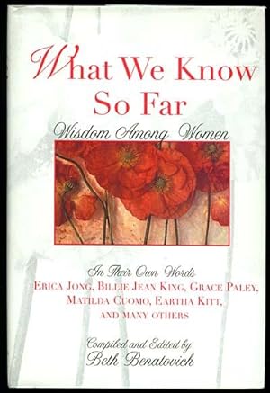 WHAT WE KNOW SO FAR Wisdom Among Women Compiled and Edited By Beth Benatovich