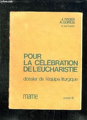 Imagen del vendedor de POUR LA CELEBRATION DE L EUCHARISTIE. DOSSIER DE L EQUIPE LITURGIQUE. ANNEE B. a la venta por Le-Livre