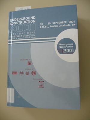 Seller image for Underground Construction 2001 - Papers presented at the Unterground Construction 2001 Symposium, organised by Brintex Ltd, on behalf of the Institution of Mining and Metallurgy, the British Tunnelling Society . in London September 2001 for sale by Gebrauchtbcherlogistik  H.J. Lauterbach