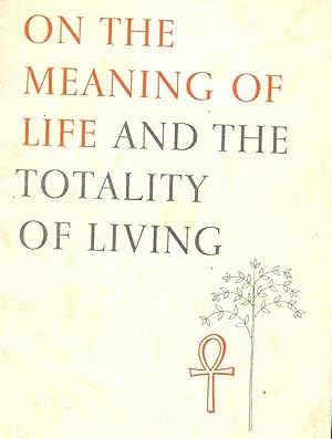 ON THE MEANING OF LIFE AND THE TOTALITY OF LIVING