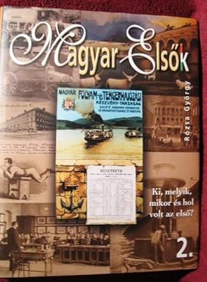 Seller image for Magyar Elsok: Ki, Melyik, Mikor es Hol Volt az Elso (Hungarian Firsts: Who, Which, When and Where Were the Firsts) for sale by My November Guest Books