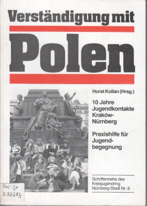 Verständigung mit Polen : 10 Jahre Jugendkontakte Kraków-Nürnberg ; Praxishilfe für Jugendbegegnu...