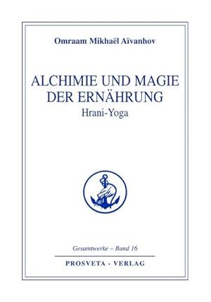 Bild des Verkufers fr Alchemie und Magie der Ernhrung - Hrani Yoga zum Verkauf von AHA-BUCH GmbH