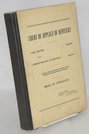 Seller image for Carl Braden, appellant, versus Commonwealth of Kentucky, appellee. Appeal from Jefferson Circuit Court, Criminal Branch, Second Division: brief of appellant [by] Louis Lucky, Robert W. Zollinger, attorneys for appellant [cover title] for sale by Bolerium Books Inc.