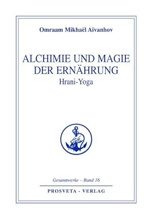 Bild des Verkufers fr Alchemie und Magie der Ernhrung - Hrani Yoga zum Verkauf von BuchWeltWeit Ludwig Meier e.K.