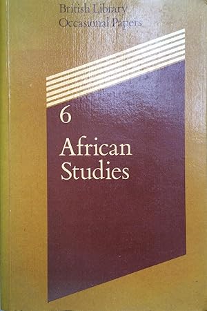 African studies 6 : papers presented at a colloquium at the British Library, 7-9 January 1985