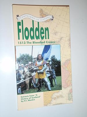 Campaigns in History; Flodden 1513 The Bloodied Crown