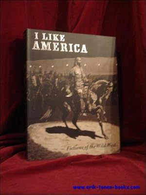 Seller image for I like America. Fictions of the Wild West. for sale by BOOKSELLER  -  ERIK TONEN  BOOKS