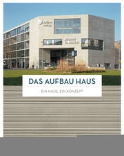 Bild des Verkufers fr Das Aufbau Haus: Ein Haus. Ein Konzept. zum Verkauf von Versandbuchhandlung Kisch & Co.