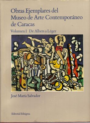 Obras Ejemplares del Museo de Arte Contemporaneo de Caracas - Volumen I: De Albers a Leger