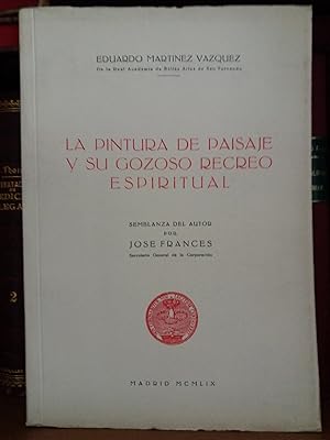 LA PINTURA DE PAISAJE Y SU GOZOSO RECREO ESPIRITUAL. Discurso leido en la Real Academai de Bellas...