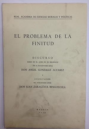 EL PROBLEMA DE LA FINITUD. Discurso leído enla Real Academia de Ciencias Morales y Políticas y co...