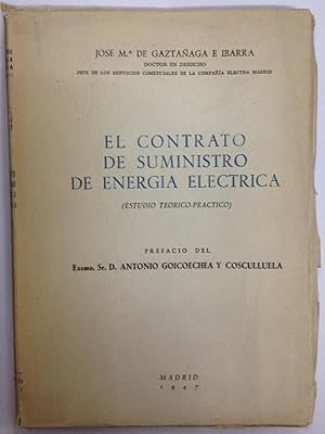 EL CONTRATO DE SUMINISTRO DE ENERGIA ELECTRICA (Estudio Teorico-practico) Prefacio de D. Antonio ...