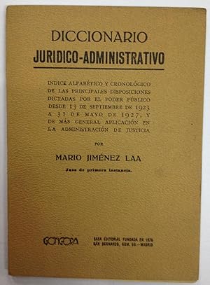 DICCIONARIO JURIDICO-ADMINISTRATIVO. Indice alfabético y cronológico de las principales disposici...
