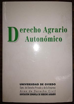 DERECHO AGRARIO AUTONOMICO. Ponencias y Comunicaciones al II Congreso Internacional de Derecho Ag...