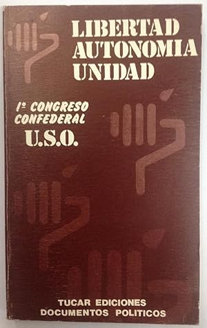 LIBERTAD, AUTONOMIA, UNIDAD (Primer Congreso Confederal de USO)