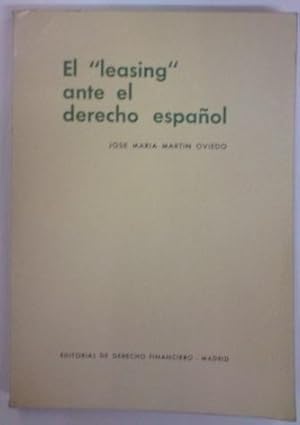 EL "LEASING" ANTE EL DERECHO ESPAÑOL (Arrendamiento Financiero: Régimen Mercantil y Fiscal)