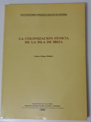 LA COLONIZACION FENICIA EN LA ISLA DE IBIZA. (Excavaciones Arqueologicas en España 157)