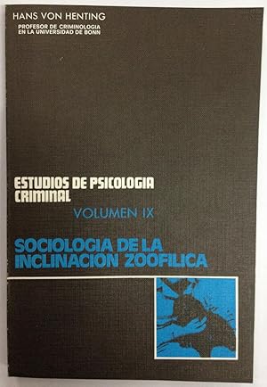 Seller image for SOCIOLOGIA DE LA INCLINACION ZOOFILICA. (Tomo IX de ESTUDIOS DE PSICOLOGIA CRIMINAL). Traduccin castellana de JOSE BELLOCH ZIMMERMANN for sale by Libreria Jimenez (Libreria A&M Jimenez)