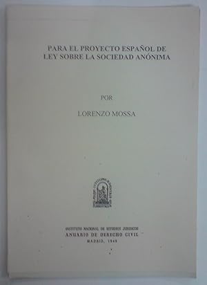 PARA EL PROYECTO ESPAÑOL DE LEY SOBRE LA SOCIEDAD ANONIMA (Publicado en el Anuario de Dº Civil)