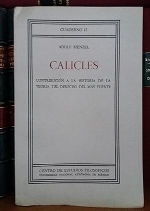 CALICLES. Contribución a la Historia de la Teoría del Derecho del más fuerte. Traducción de Mario...