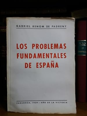 LOS PROBLEMAS FUNDAMENTALES DE ESPAÑA. (El Problema del Régimen Político- Económico- Social, etc)