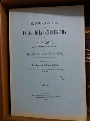EL PANAMERICANISMO Y EL PORVENIR DE LA AMERICA ESPAÑOLA. Memoria premiada por la Real Academia de...