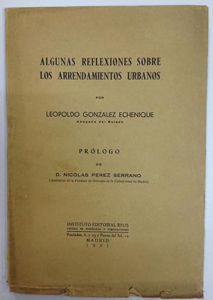 ALGUNAS REFLEXIONES SOBRE LOS ARRENDAMIENTOS URBANOS. Prólogo de D. Nicolás Pérez Serrano