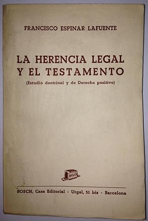 Imagen del vendedor de LA HERENCIA LEGAL Y EL TESTAMENTO. (Estudio doctrinal y de Derecho Positivo) a la venta por Libreria Jimenez (Libreria A&M Jimenez)