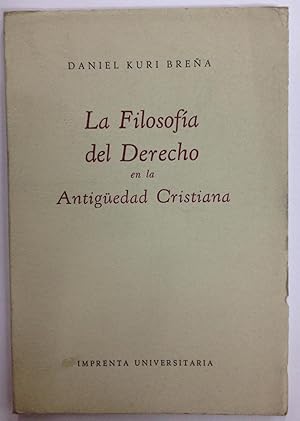 LA FILOSOFIA DEL DERECHO EN LA ANTIGUEDAD CRISTIANA. Una curva del pensamiento filosófico. 2ª edi...