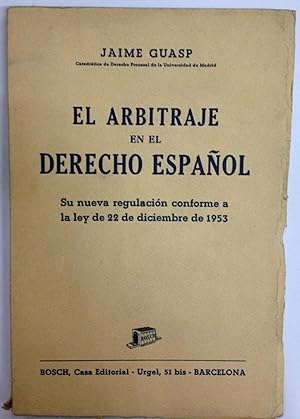Imagen del vendedor de EL ARBITRAJE EN EL DERECHO ESPAOL. Su nueva regulacin conforme a la ley de 22-12-1953 a la venta por Libreria Jimenez (Libreria A&M Jimenez)