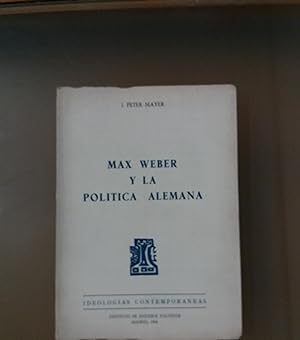 MAX WEBER Y LA POLITICA ALEMANA. Traducción de Agustín Gil Lasierra