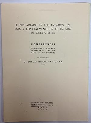 Imagen del vendedor de EL NOTARIADO EN LOS ESTADOS UNIDOS Y ESPECIALMENTE EN EL ESTADO DE NUEVA YORK. Conferencia pronunciada en la Academia Matritense del Notariado a la venta por Libreria Jimenez (Libreria A&M Jimenez)