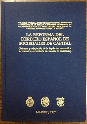 LA REFORMA DEL DERECHO ESPAÑOL DE SOCIEDADES DE CAPITAL. (Contiene 21 trabajos de otros tantos au...