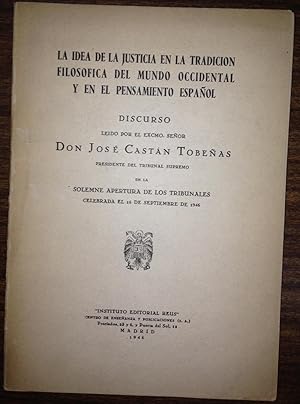 LA IDEA DE LA JUSTICIA EN LA TRADICION FILOSOFICA DEL MUNDO OCCIDENTAL Y EN EL PENSAMIENTO ESPAÑO...