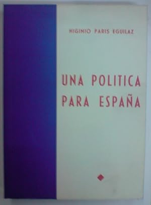 UNA POLITICA PARA ESPAÑA. (Política Interior e Internacional- Política Económica- Política Social)