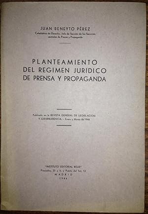 PLANTEAMIENTO DEL REGIMEN JURIDICO DE PRENSA Y PROPAGANDA. (Publicado en la Revista General de Le...