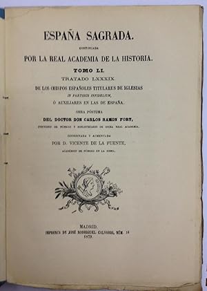 ESPAÑA SAGRADA. CONTINUADA POR LA REAL ACADEMIA DE LA HISTORIA. TOMO LI: TRATADO LXXXIX. DE LOS O...