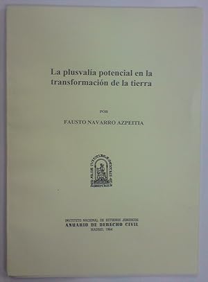 LA PLUSVALIA POTENCIAL EN LA TRANSFORMACION DE LA TIERRA (Publicado en el Anuario de Dº Civil)