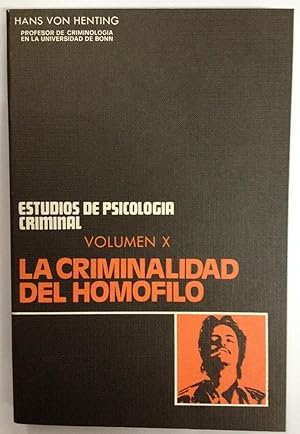 LA CRIMINALIDAD DEL HOMOFILO. (Tomo X de ESTUDIOS DE PSICOLOGIA CRIMINAL). Traducción castellana ...