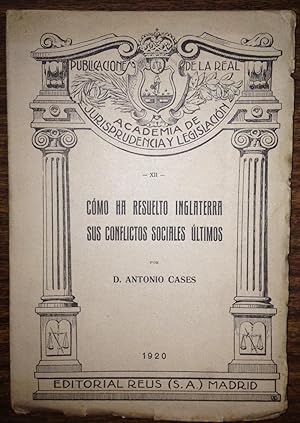 COMO HA RESUELTO INGLATERRA SUS CONFLICTOS SOCIALES ULTIMOS. Conferencias pronunciadas en la Real...