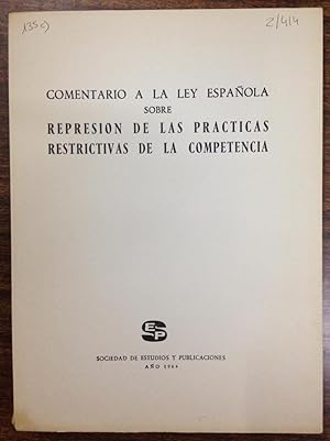 COMENTARIO A LA LEY ESPAÑOLA SOBRE REPRESION DE LAS PRACTICAS RESTRICTIVAS DE LA COMPETENCIA. Inv...