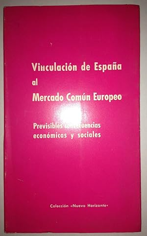 Imagen del vendedor de VINCULACION DE ESPAA AL MERCADO COMUN EUROPEO. Previsibles consecuencias Econmicas y Sociales a la venta por Libreria Jimenez (Libreria A&M Jimenez)