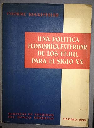 INFORME ROCKEFELLER. UNA POLITICA ECONOMICA EXTERIOR DE LOS ESTADOS UNIDOS PARA EL SIGLO XX